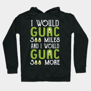 I Would Guac 500 Miles _ I Would Guac 500 More Hoodie